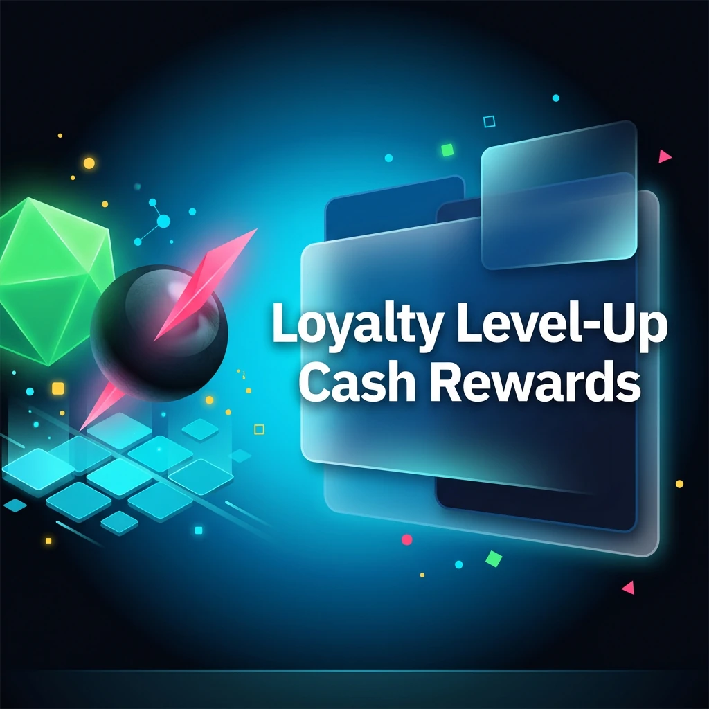 Loyalty Level-Up Cash Rewards